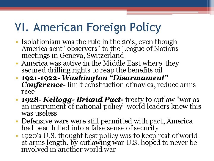 VI. American Foreign Policy • Isolationism was the rule in the 20’s, even though