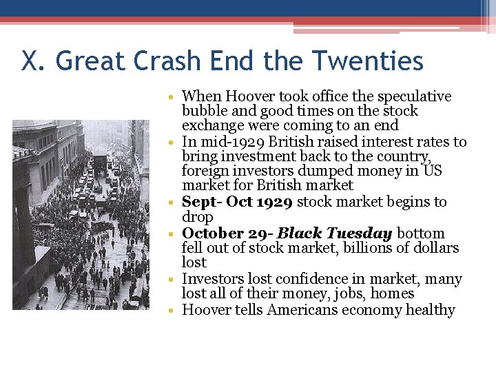 X. Great Crash End the Twenties • When Hoover took office the speculative bubble