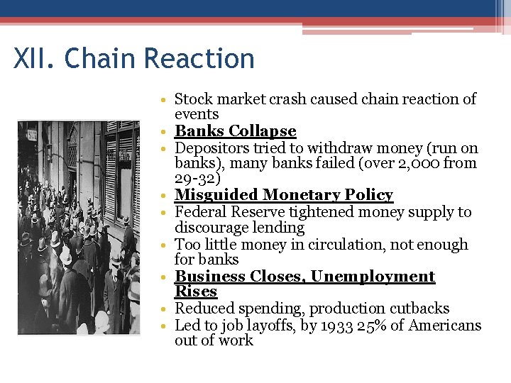 XII. Chain Reaction • Stock market crash caused chain reaction of events • Banks