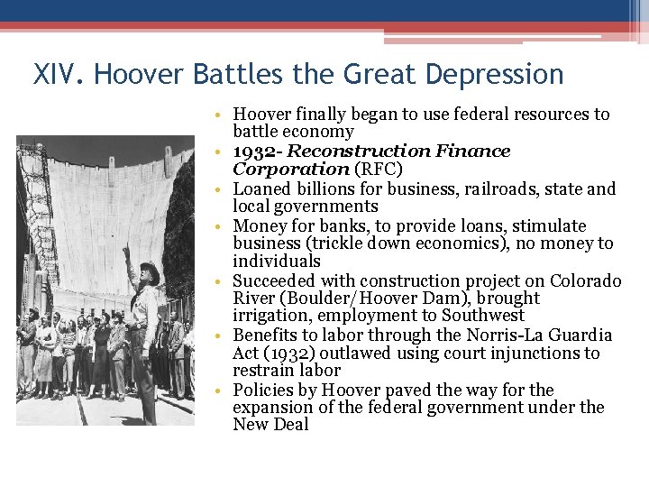 XIV. Hoover Battles the Great Depression • Hoover finally began to use federal resources