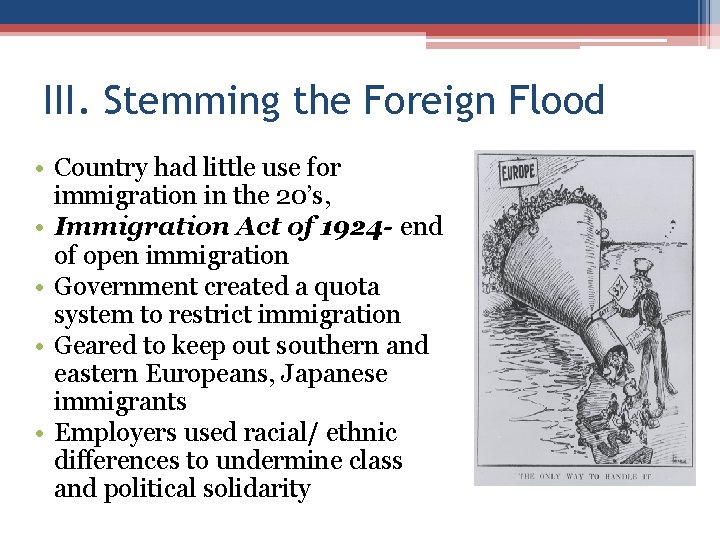 III. Stemming the Foreign Flood • Country had little use for immigration in the