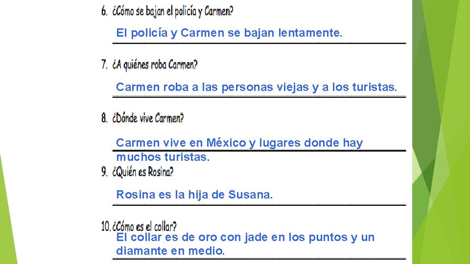 El policía y Carmen se bajan lentamente. Carmen roba a las personas viejas y