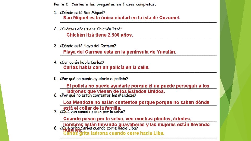 San Miguel es la única ciudad en la isla de Cozumel. Chichén Itzá tiene