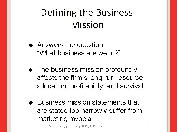 Defining the Business Mission u Answers the question, “What business are we in? ”