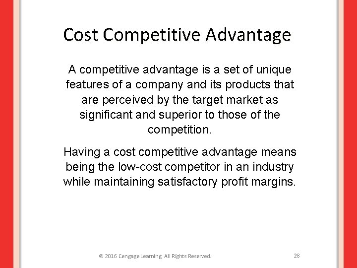 Cost Competitive Advantage A competitive advantage is a set of unique features of a