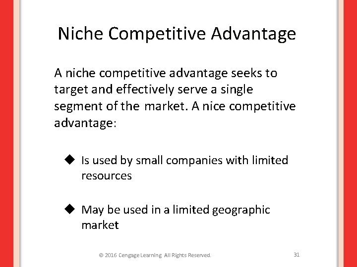 Niche Competitive Advantage A niche competitive advantage seeks to target and effectively serve a