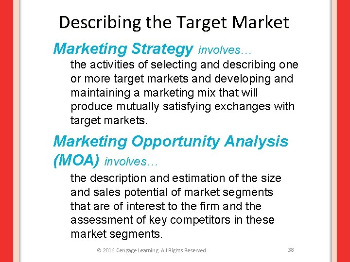 Describing the Target Marketing Strategy involves… the activities of selecting and describing one or