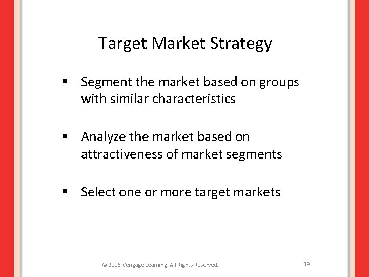 Target Market Strategy § Segment the market based on groups with similar characteristics §