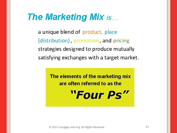 The Marketing Mix is… a unique blend of product, place (distribution) , promotion ,