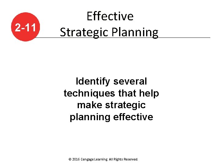 2 -11 Effective Strategic Planning Identify several techniques that help make strategic planning effective