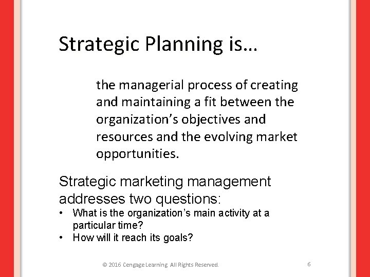 Strategic Planning is… the managerial process of creating and maintaining a fit between the