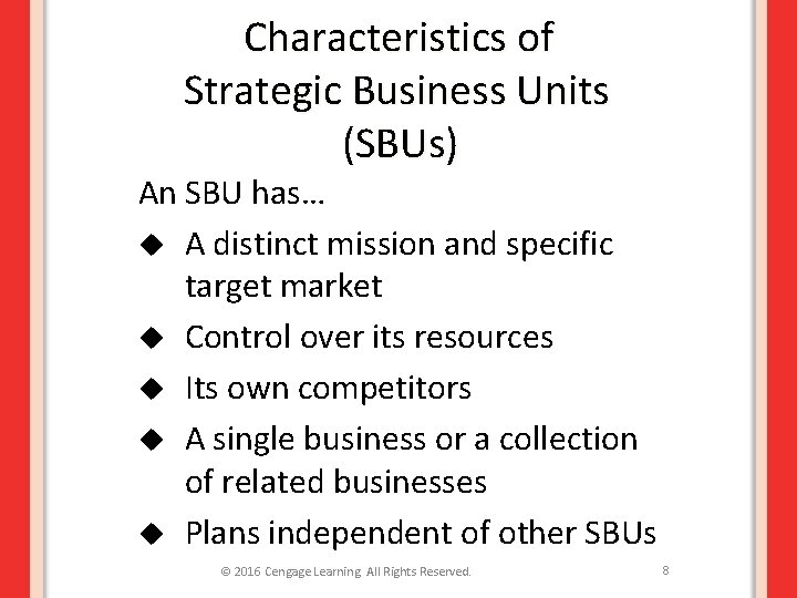 Characteristics of Strategic Business Units (SBUs) An SBU has… u A distinct mission and