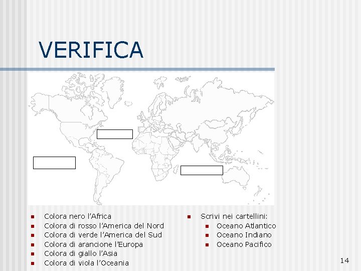 VERIFICA n n n Colora Colora nero l’Africa di rosso l’America del Nord di