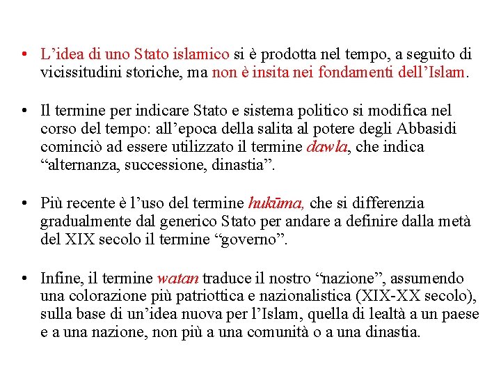  • L’idea di uno Stato islamico si è prodotta nel tempo, a seguito