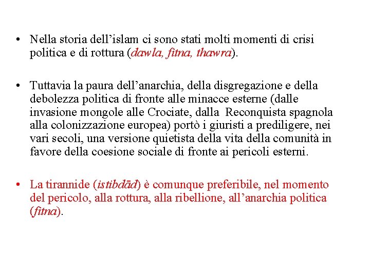  • Nella storia dell’islam ci sono stati molti momenti di crisi politica e