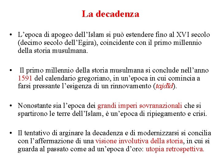 La decadenza • L’epoca di apogeo dell’Islam si può estendere fino al XVI secolo