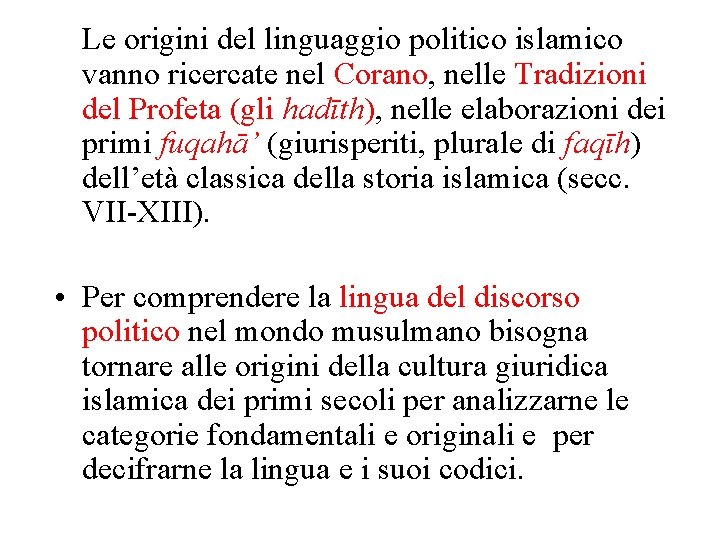 Le origini del linguaggio politico islamico vanno ricercate nel Corano, nelle Tradizioni del Profeta