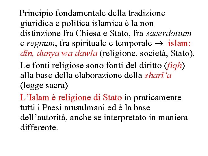 Principio fondamentale della tradizione giuridica e politica islamica è la non distinzione fra Chiesa