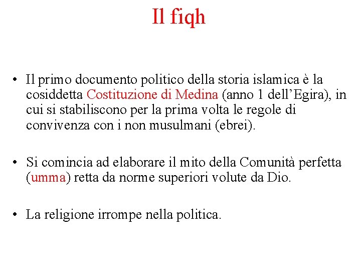 Il fiqh • Il primo documento politico della storia islamica è la cosiddetta Costituzione