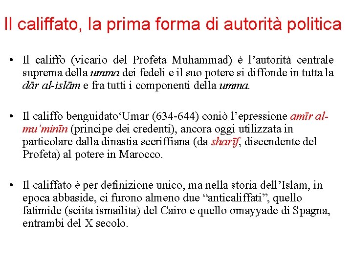 Il califfato, la prima forma di autorità politica • Il califfo (vicario del Profeta