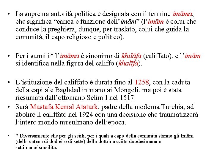  • La suprema autorità politica è designata con il termine imāma, che significa