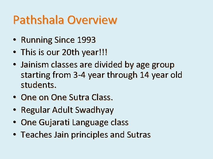 Pathshala Overview • • Running Since 1993 This is our 20 th year!!! Jainism