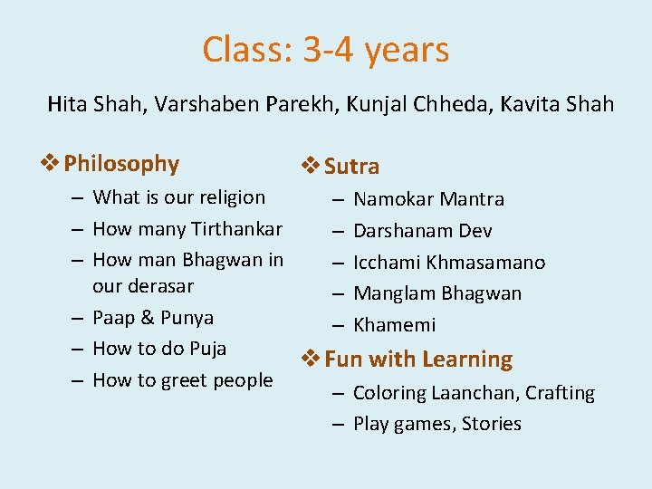 Class: 3 -4 years Hita Shah, Varshaben Parekh, Kunjal Chheda, Kavita Shah v Philosophy