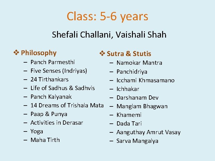 Class: 5 -6 years Shefali Challani, Vaishali Shah v Philosophy – – – –