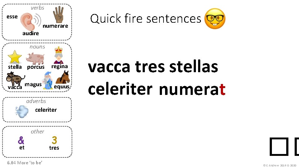 verbs esse audire numerare Quick fire sentences nouns stella porcus vacca magus regina equus