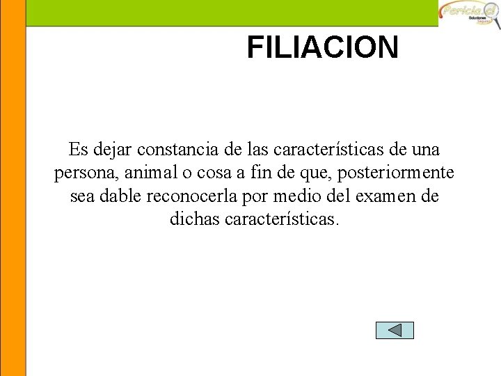 FILIACION Es dejar constancia de las características de una persona, animal o cosa a