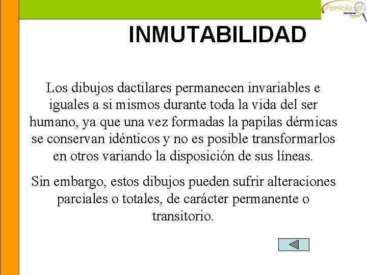 INMUTABILIDAD Los dibujos dactilares permanecen invariables e iguales a si mismos durante toda la