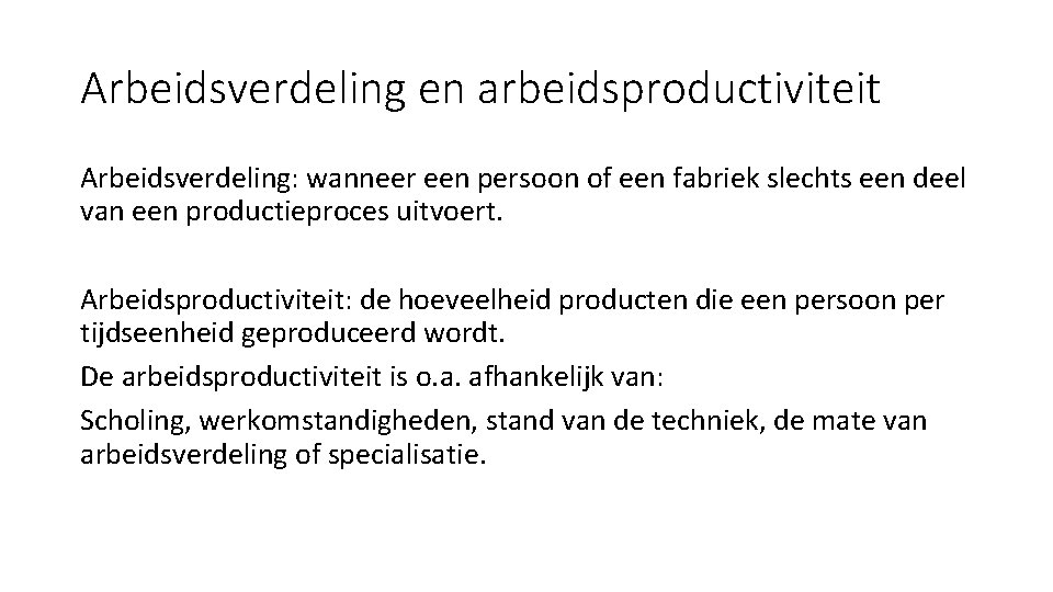 Arbeidsverdeling en arbeidsproductiviteit Arbeidsverdeling: wanneer een persoon of een fabriek slechts een deel van