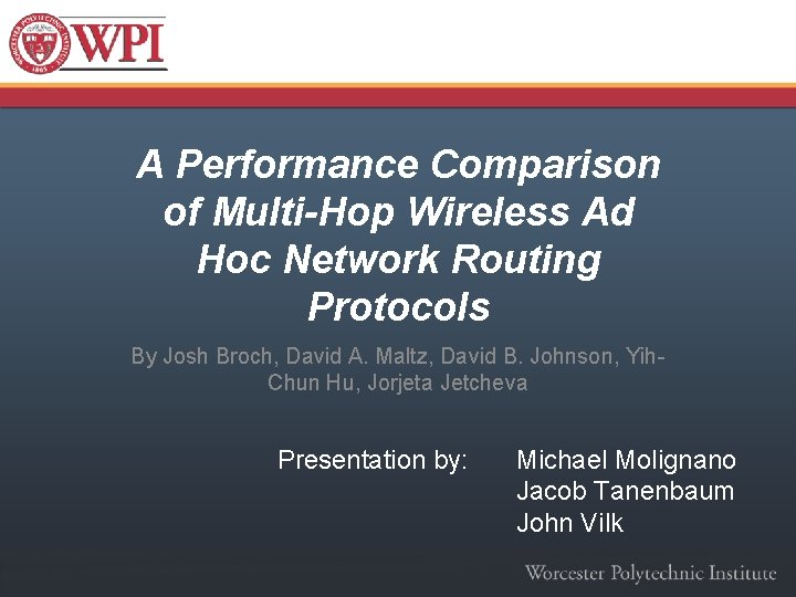 A Performance Comparison of Multi-Hop Wireless Ad Hoc Network Routing Protocols By Josh Broch,