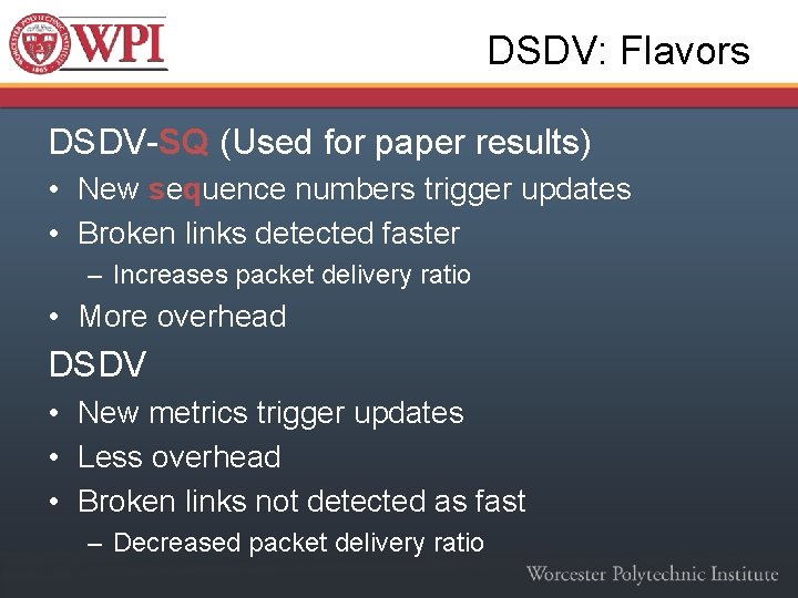 DSDV: Flavors DSDV-SQ (Used for paper results) • New sequence numbers trigger updates •