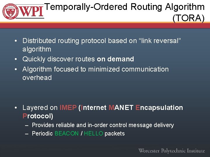 Temporally-Ordered Routing Algorithm (TORA) • Distributed routing protocol based on “link reversal” algorithm •