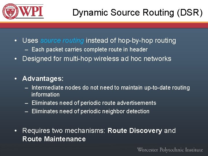 Dynamic Source Routing (DSR) • Uses source routing instead of hop-by-hop routing – Each