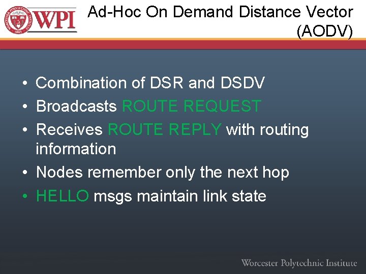 Ad-Hoc On Demand Distance Vector (AODV) • Combination of DSR and DSDV • Broadcasts