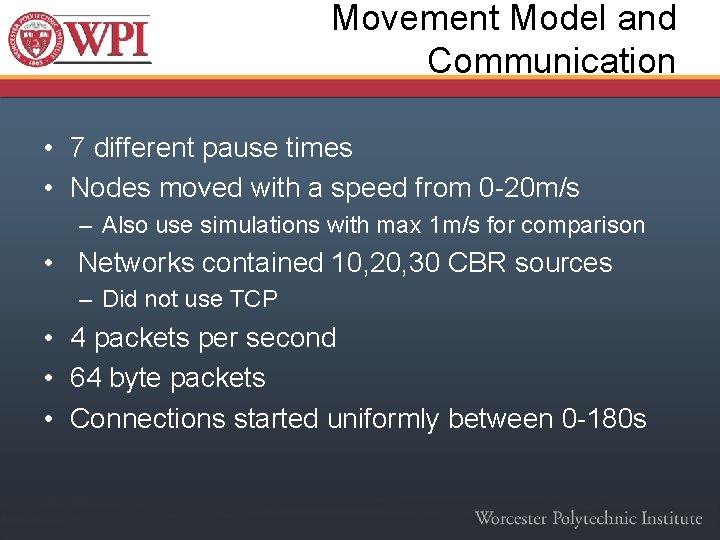 Movement Model and Communication • 7 different pause times • Nodes moved with a