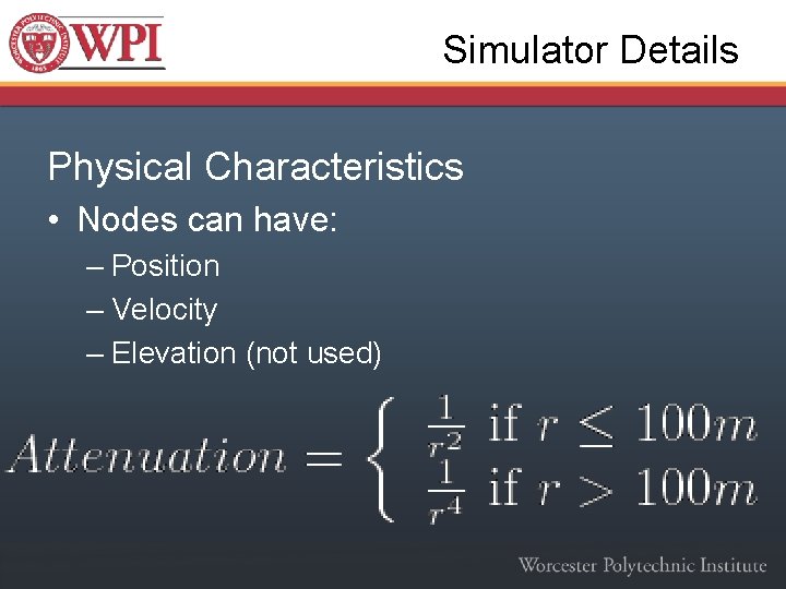 Simulator Details Physical Characteristics • Nodes can have: – Position – Velocity – Elevation