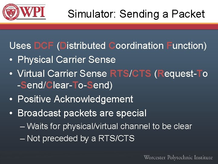 Simulator: Sending a Packet Uses DCF (Distributed Coordination Function) • Physical Carrier Sense •