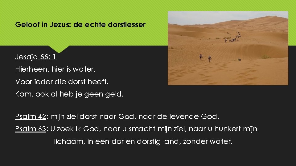 Geloof in Jezus: de echte dorstlesser Jesaja 55: 1 Hierheen, hier is water. Voor