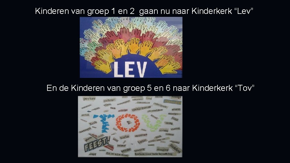 Kinderen van groep 1 en 2 gaan nu naar Kinderkerk “Lev” En de Kinderen