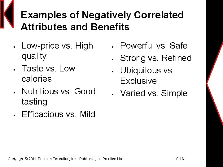 Examples of Negatively Correlated Attributes and Benefits § § Low-price vs. High quality Taste