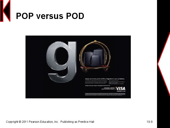 POP versus POD Copyright © 2011 Pearson Education, Inc. Publishing as Prentice Hall 10