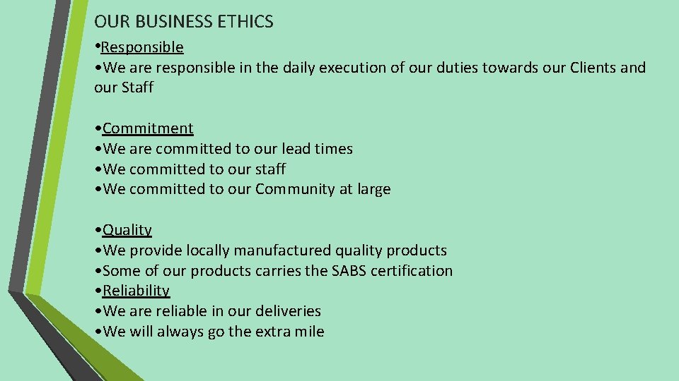 OUR BUSINESS ETHICS • Responsible • We are responsible in the daily execution of