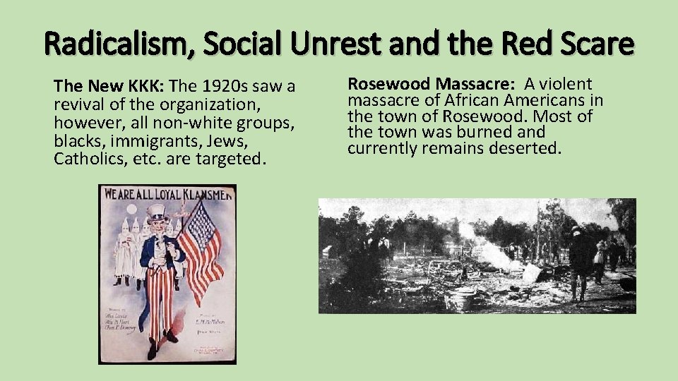 Radicalism, Social Unrest and the Red Scare The New KKK: The 1920 s saw
