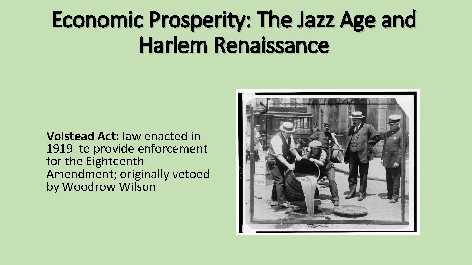Economic Prosperity: The Jazz Age and Harlem Renaissance Volstead Act: law enacted in 1919