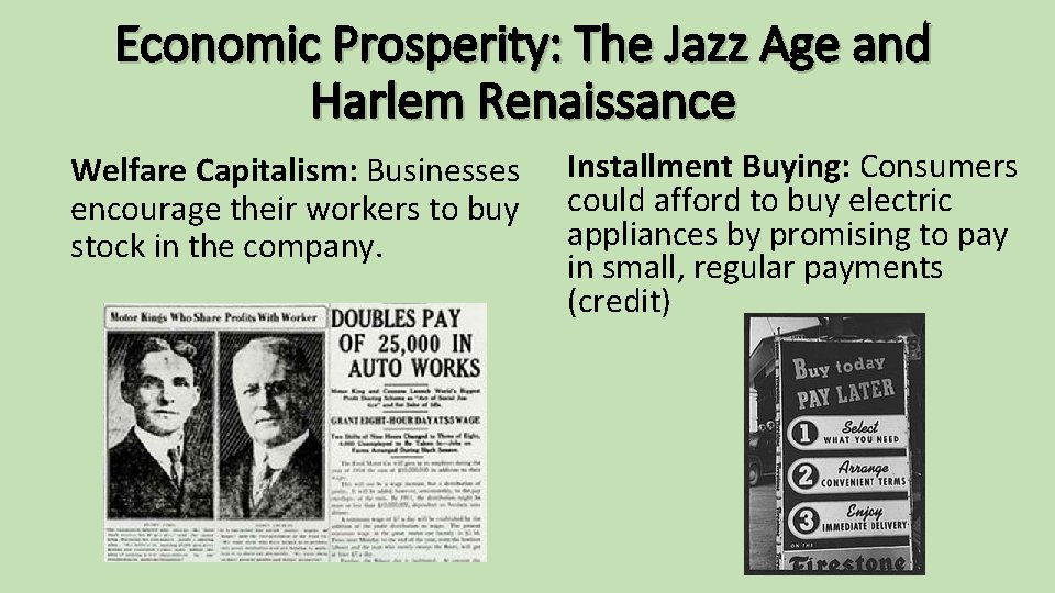 Economic Prosperity: The Jazz Age and Harlem Renaissance Welfare Capitalism: Businesses encourage their workers