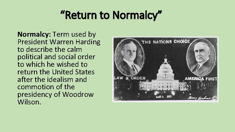 “Return to Normalcy” Normalcy: Term used by President Warren Harding to describe the calm