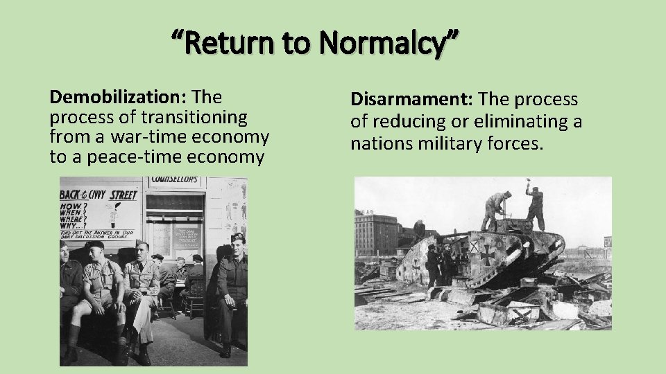 “Return to Normalcy” Demobilization: The process of transitioning from a war-time economy to a
